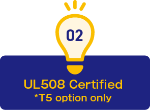 2. UL508 Certified *T5 option only