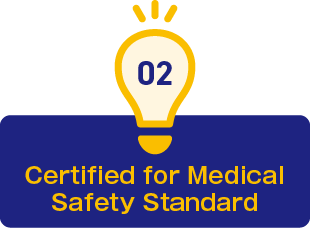 2.Certified for Medical Safety Standard