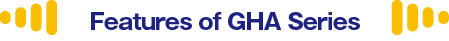 Features of GHA Series