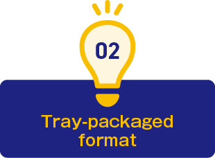 2.Tray-packaged format
