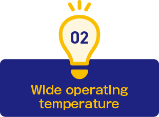 2.Wide operating temperature