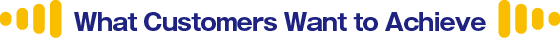 What Customers Want to Achieve