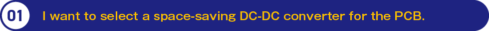 1.I want to select a space‑saving DC‑DC converter for the PCB